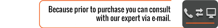 Because prior to purchase you can consult with our expert via e-mail